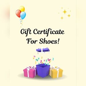 Gift Certificate For Shoes! Use This To Purchase Shoes Of Any Kind Up To $100
